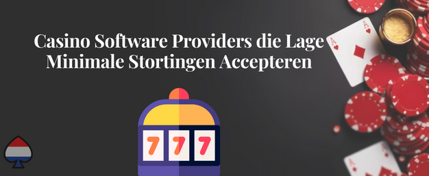 Casino Software Providers die Lage Minimale Stortingen Accepteren